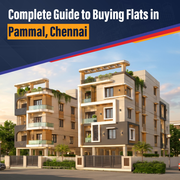 Complete Guide to Buying Flats in Pammal, Chennai